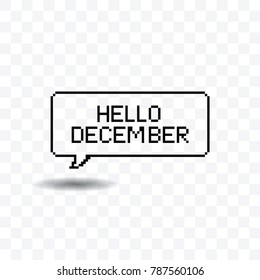 Hello December pixel art speech bubble vector illustration on transparent background.
