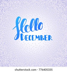 Hello December qoute, hand written lettering, vector illustration