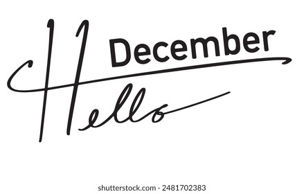 Hello december text font calligraphy hand lettering script winter gift celebration festival happy new year 2025 20206 2027 time beginning start merry christmas concept holiday message traditional art
