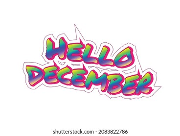 Hello December text with font characters and colors like urban style. Characterized by street art, it can be applied to more varied mediums, such as stickers, labels, banners, posters. 