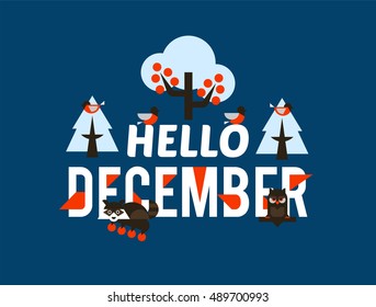 Hello December, vector illustration on the theme of December. Designed for printing, postcards, calendars, notebooks, diary. Owl, raccoon and bullfinches, flat style