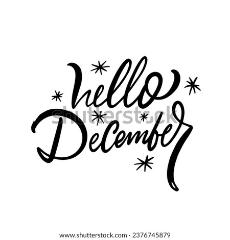 Hello December winter month. Holiday lettering phrase. Vector art isolated on white background.