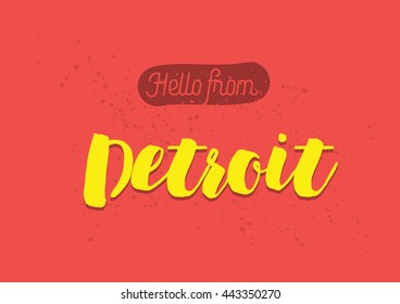 Hello From Detroit, USA. Greeting Card With Typography, Detroit Lettering Design. Hand Drawn Brush Calligraphy, Detroit Text For T-shirt, Post Card, Poster. Isolated Vector Illustration.