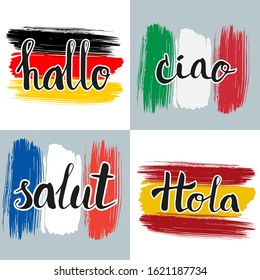 Hello in different languages. Calligraphy. Hallo, ciao, salut, hola. Vector illustrations on national flags background.