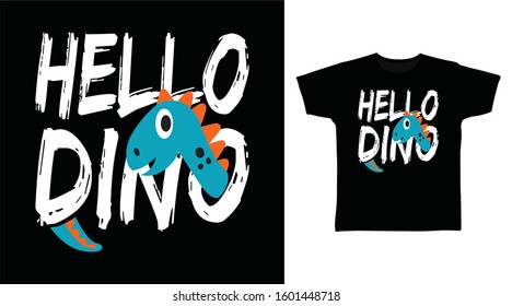 Hello dino typography design vector with dinosaur illustration ready for print on tee, poster and other uses.