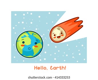 Hello, Earth. Kawaii space funny card. Doodles with pretty facial expression. Illustration of cartoon earth and asteroid.