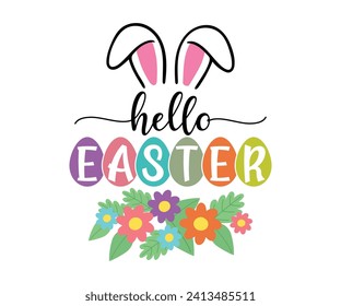 Hello easter T-shirt, Happy Easter Shirts, Hunting Squad, Easter Quotes, Easter for Kids, March Shirt, Welcome Spring, Cut File For Cricut And Silhouette