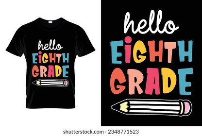 Hello Eighth Grade || Hello 8th Grade Back to school typography t shirt design Vector Print Template. Welcome Back to School T-shirt Design. My First Day of School.