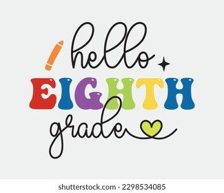 Hello eighth grade Back to School quote retro typographic sublimation art on white background