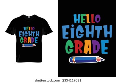 Hello Eighth Grade Colorful Pencil Students Back to school coloring t shirt design vector Print Template. Welcome Back to School T-shirt Design My First Day of School Shirt.