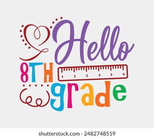 Hello Eighth Grade, Teacher Gift ,First Day Of School ,Kids Back To School T shirt, Gaming School T shirt,100 Days Saying