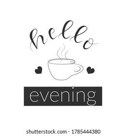 Hello evening hand drawn quote, a cup of coffee, doodle vector illustration.