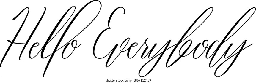 Hello Everybody Handwritten Cursive Typography Text Hello Quote 