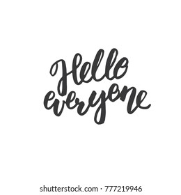 Hello everyone modern hand lettering. Vector black brush calligraphy quote