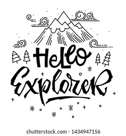 Hello Explorer quote. Simple baby shower hand drawn lettering vector logo phrase. Script style text. Doodle pines, mountains, clouds, stars adn bubbles. 