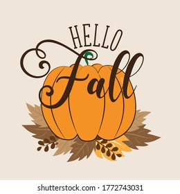 Hello Fall - Autumn greeting text with pumpkin and leaves. Good for greeting card, poster, banner, textile print, home decor.