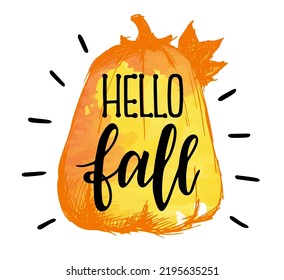 Hello fall. Autumn quote vector illustration isolated on background of a pumpkin watercolor stain. Vector ink lettering. Modern calligraphy style. Thanksgiving pumpkin isolated on white background.