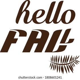 Hello Fall, Autumn Season Special Quote, Falling Leaves of Beautiful colors, As summer ends autumn begins, Typography for print or use as poster, card, flyer or T Shirt