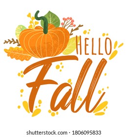 Hello Fall - Autumn typography quotes with autumns elements. Vector quotes with autumns leaves, branch, pumpkin and berries. Isolated on white background. 