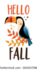Hello Fall - Autumnal greeting with hand drawn toucan bird. 
Good for poster, banner, template, calendar, and other gift design.