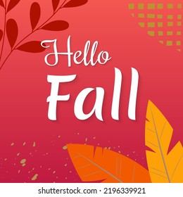 Hello Fall background with foliage. Autumn season square banner, card, poster design with leaves. Vector illustration.