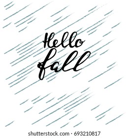 Hello fall. brush hand lettering, inspiring quotes.Motivation modern calligraphy, typography for poster, invitation, greeting cards.Vector lettering design.