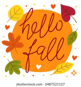 Hello fall. Colorful vector lettering. Calligraphy, phrase by hand. Autumn october leaves. Orange background. Card.