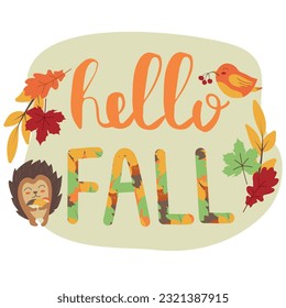 Hello Fall cute lettering, custom calligraphy with autumn leaves on white background. Cute little hedgehog holding mushrooms. Elements for posters, invitations, placards, banners. Vector illustration.