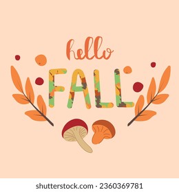 Hello Fall cute lettering, custom calligraphy with autumn leaves and mushrooms. Elements for posters, invitations, placards, banners. Vector illustration.