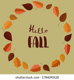 Hello fall hand drawn text surrounded with autumn leaves arranged into wreath. Postcard concept