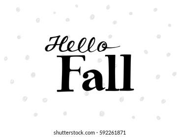 Hello Fall hand lettering design. Fall logos and emblems for invitation, greeting card, t-shirt, prints and posters. Hand drawn winter inspiration phrase. Vector illustration
