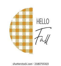 Hello Fall Inspirational Farmhouse Door Hanger. Vector Thanksgiving Quotes. Round Fall Sign. Autumn Quote. Round Design On White Background.