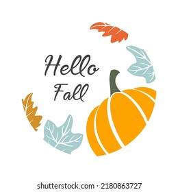 Hello fall inspirational farmhouse door hanger. Vector Thanksgiving quotes. Round fall sign. Autumn pumpkin quote. Round design on white background.