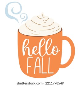 Hello fall isolated vector autumn illustration. White background, orange coffee cup with whipped cream. For poster, print, menu design, greeting card.