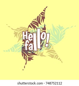 Hello fall lettering autumn background. Colorful leaf silhouettes with doodle ornate texture on yellow background. Creative vector design for banners, cards, stamps, T-shirt print.