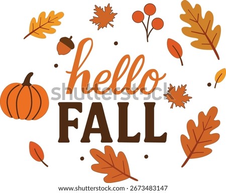 Hello Fall lettering. Inspirational autumn quote. Template for Thanksgiving Day. Autumn T-shirt design. Pumpkin Designs.
