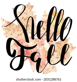 Hello Fall Lettering Phrase On Beige Watercolor Maple Leaf Background. Isolated Vector Calligraphy. EPS 10