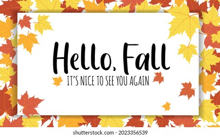 Hello Fall seasonal background with empty room for text and falling leaves. Colorful orange maple leaves. Flat style vector illustration. Autumn frame, greeting card, flyer, banner design template