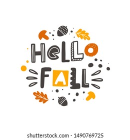 Hello fall stylized colored lettering. Seasonal vector grunge style typography with ink drops and autumn elements. Hand drawn phrase. Poster, banner, print design
