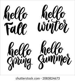 Hello fall, hello summer, hello spring, hello winter. Lettering phrase on white background. Design element for greeting card, t shirt, poster. Vector illustration