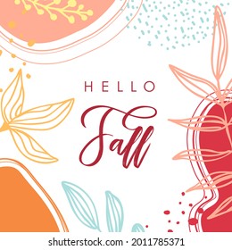 Hello Fall. Trendy abstract art templates. Suitable for social media posts, mobile apps, banners design. Vector fashion backgrounds. Autumn leaves. Fall offers. Autumn sale