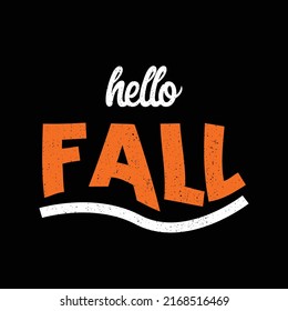 hello fall . typography for t shirt design, tee print, applique, fashion slogan, badge, label clothing, jeans, or other printing products. Vector illustration