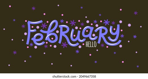 Hello february card with snowflakes. Hand drawn inspirational winter quotes with doodles. Winter postcard. Motivational print for invitation cards, brochures, posters, t-shirts, calendars.