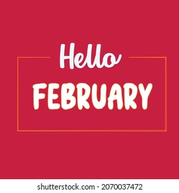 Hello February custom text illustration for Your Designs: T-shirt, Bag, For Poster, Invitation, Card, etc
