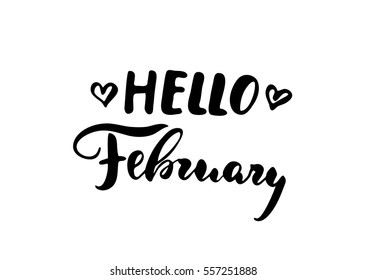 Hello February - freehand ink inspirational romantic quote for valentines day, wedding, save the date card. Handwritten calligraphy isolated on a white background. Vector illustration