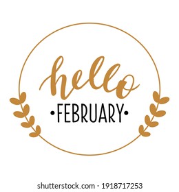 Hello February hand drawn lettering logo icon. Vector phrases elements for cards, banners, posters, mug, scrapbooking, pillow case, phone cases and clothes design. 