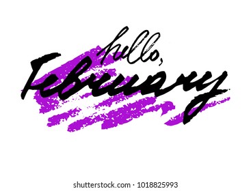 Hello February. Hand drawn stylized lettering with creative brush stroke on white background. Vector illustration
