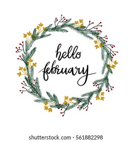 Hello February Hand Lettering Greeting Card. Vector Illustration. Modern Calligraphy. Winter Wreath. Circle Frame