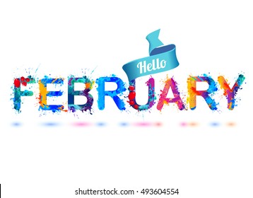 Hello february. Splash paint letters vector inscription