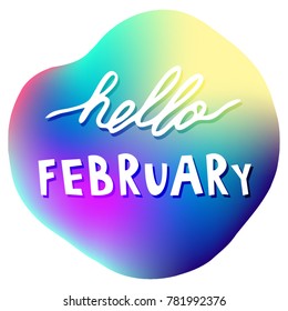 Hello February. Vector illustration with hand drawn lettering and abstract colorful shape